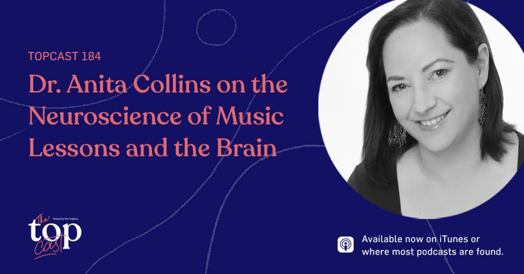 TC184: Dr Anita Collins on the Neuroscience of Music Lessons and the Brain