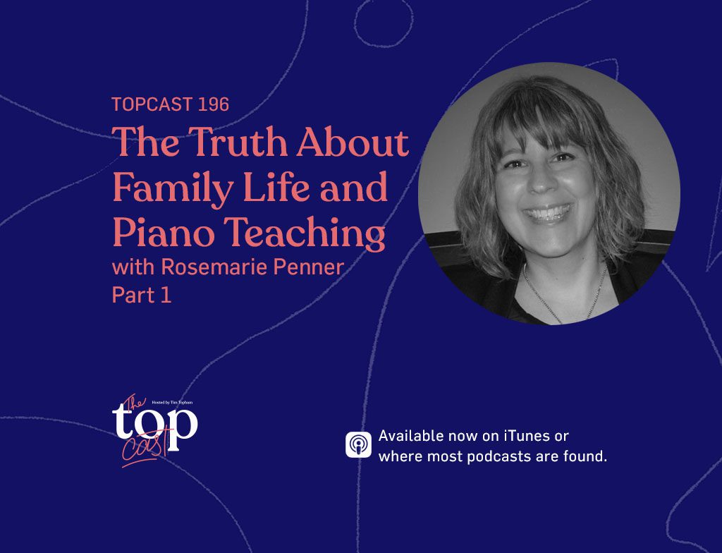 TC196: The Truth About Family Life and Piano Teaching with Rosemarie Penner Part 1