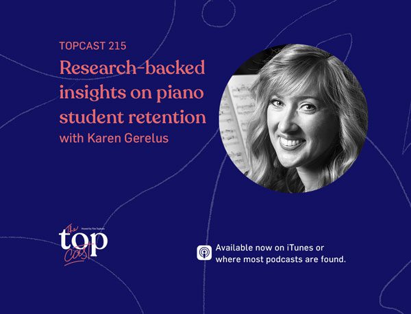 TopCast 215 Research-backed insights on piano student retention with Karen Gerelus