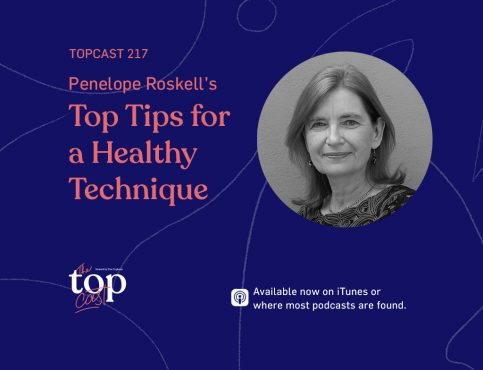 TopCast 217: Penelope Roskell's Top Tips for a Healthy Technique