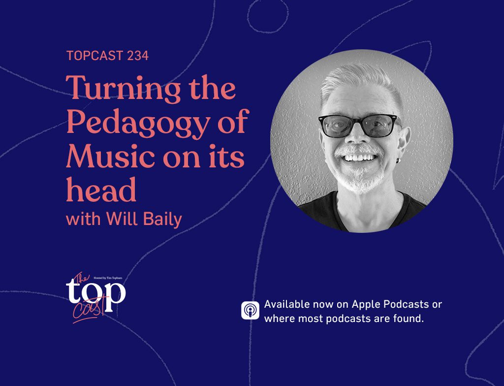 TC234: Turning the pedagogy of music on its head with Will Baily