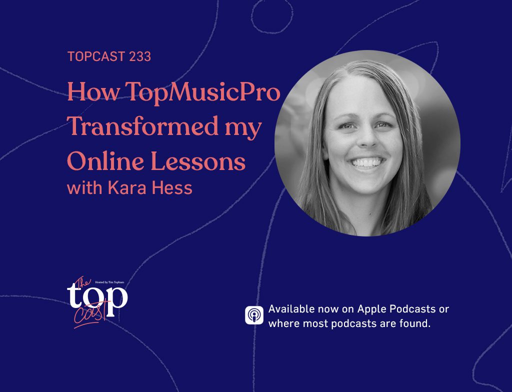 TC233: How TopMusicPro transformed my online piano lessons with Kara Hess
