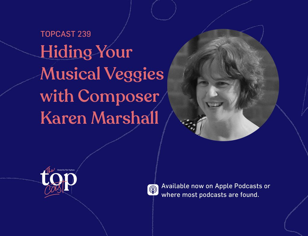 TC239: Hiding Your Musical Veggies with Composer Karen Marshall