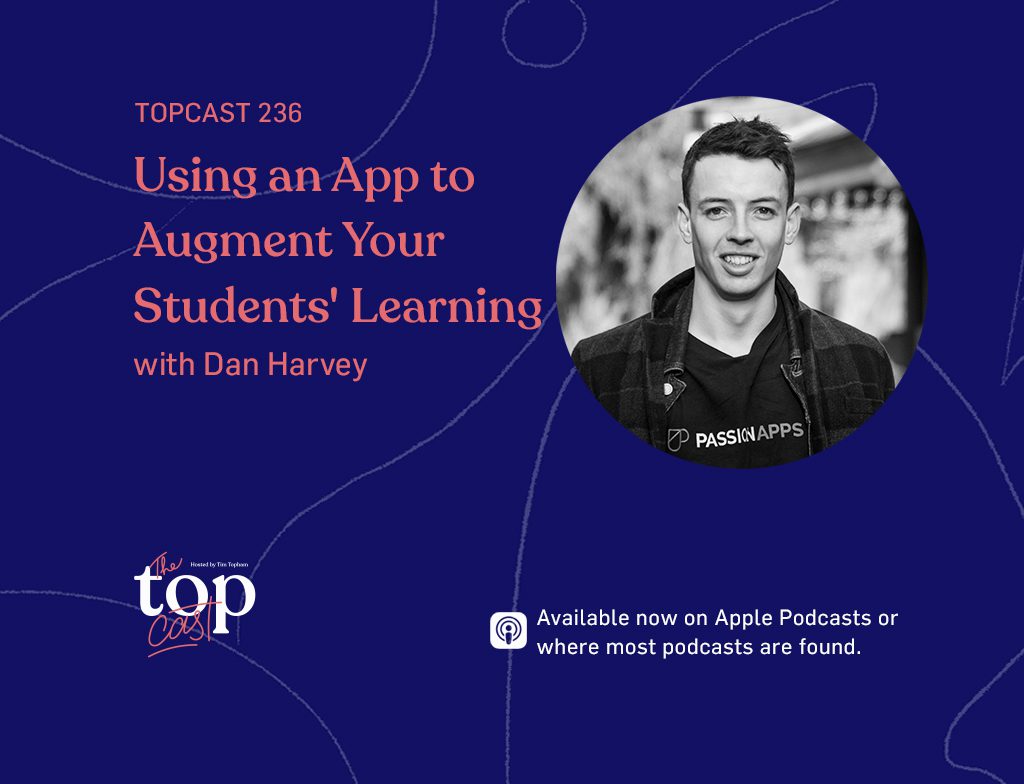 TC236: Using an App to Augment Your Students’ Learning with Dan Harvey