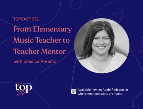 251 Jessica Peresta from elementary teacher to teacher mentor