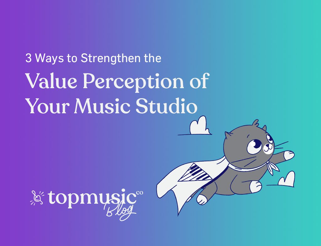 3 Ways to Strengthen the Value Perception of Your Music Studio_Topmusic_Blog_Banner