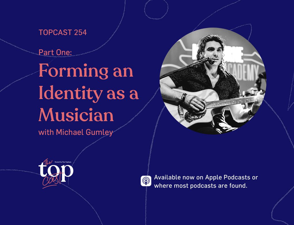TC254: Part One: Forming an Identity as a Musician with Michael Gumley