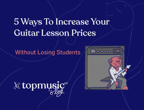 5 Ways To Increase Your Guitar Lesson Prices Without Losing Students