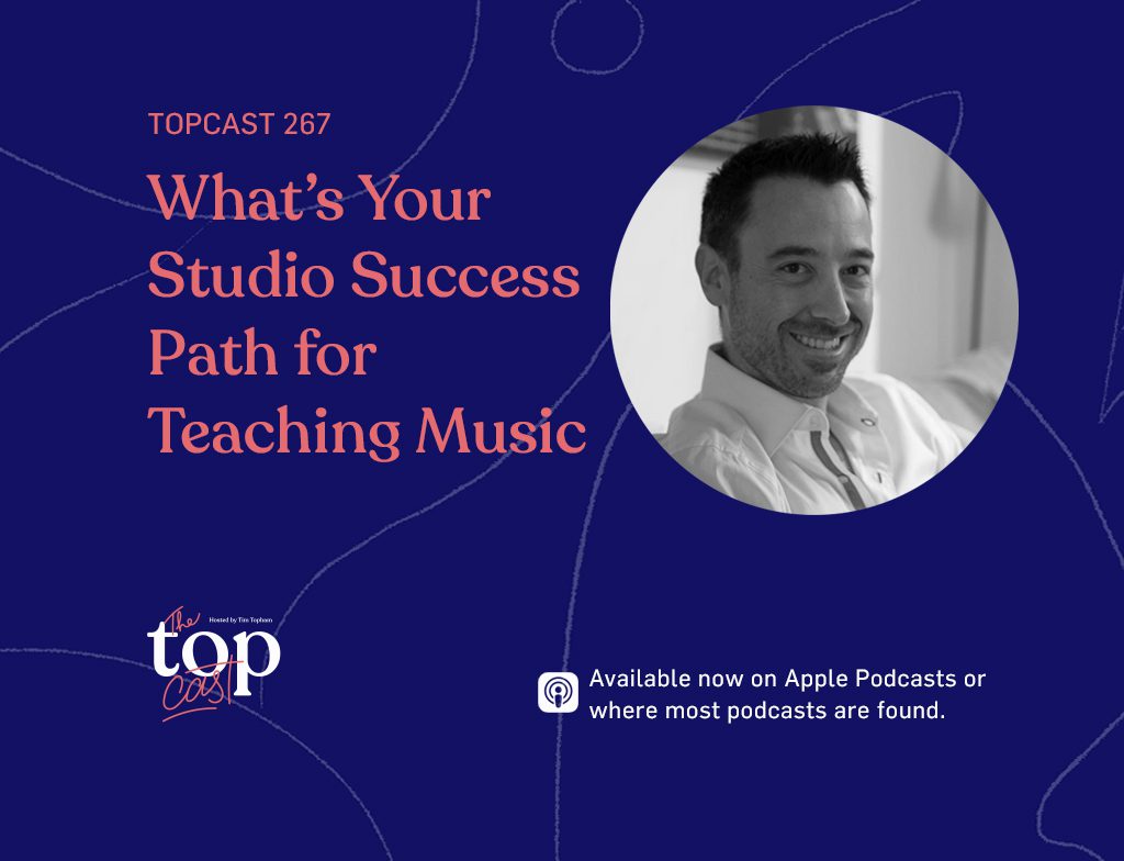 TC267: What’s Your Studio Success Path for Teaching Music?