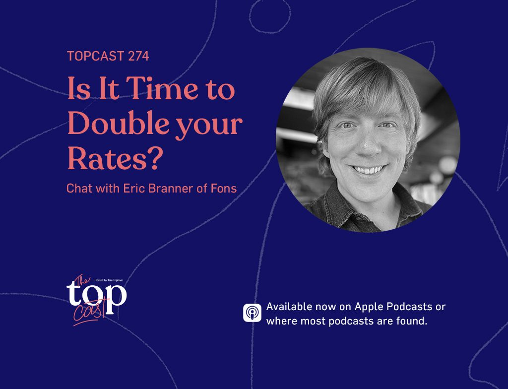 TopCast 274 - Is it time to double your rates? Chat with Eric Branner of Fons