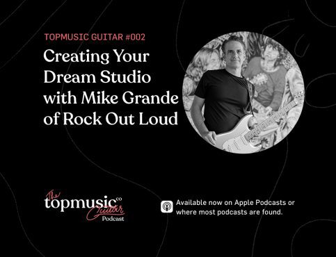 #002: Creating Your Dream Studio with Mike Grande of Rock Out Loud
