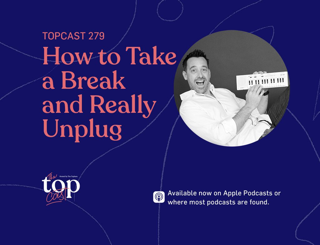 TC279: How to Take a Break and Really Unplug