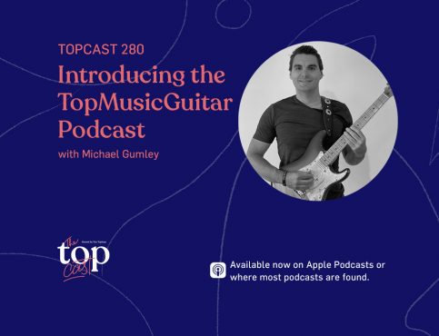 TC280: Introducing the TopMusicGuitar Podcast with Michael Gumley