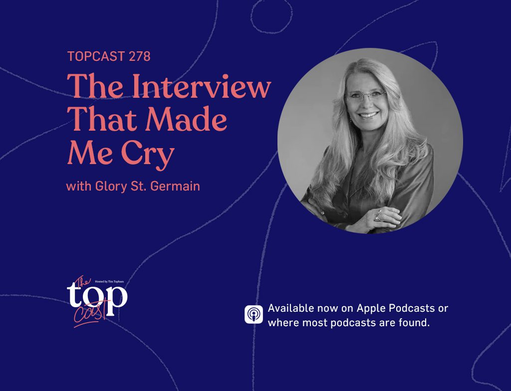TopCast 278 - The Interview That Made Me Cry with Glory St. Germain
