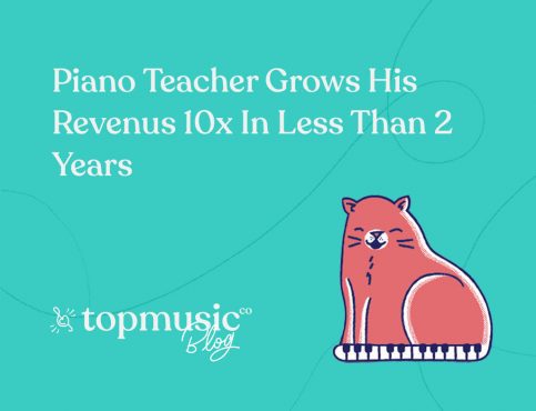 Piano Teacher Grows His Revenue 10x’ In Less Than 2 Years