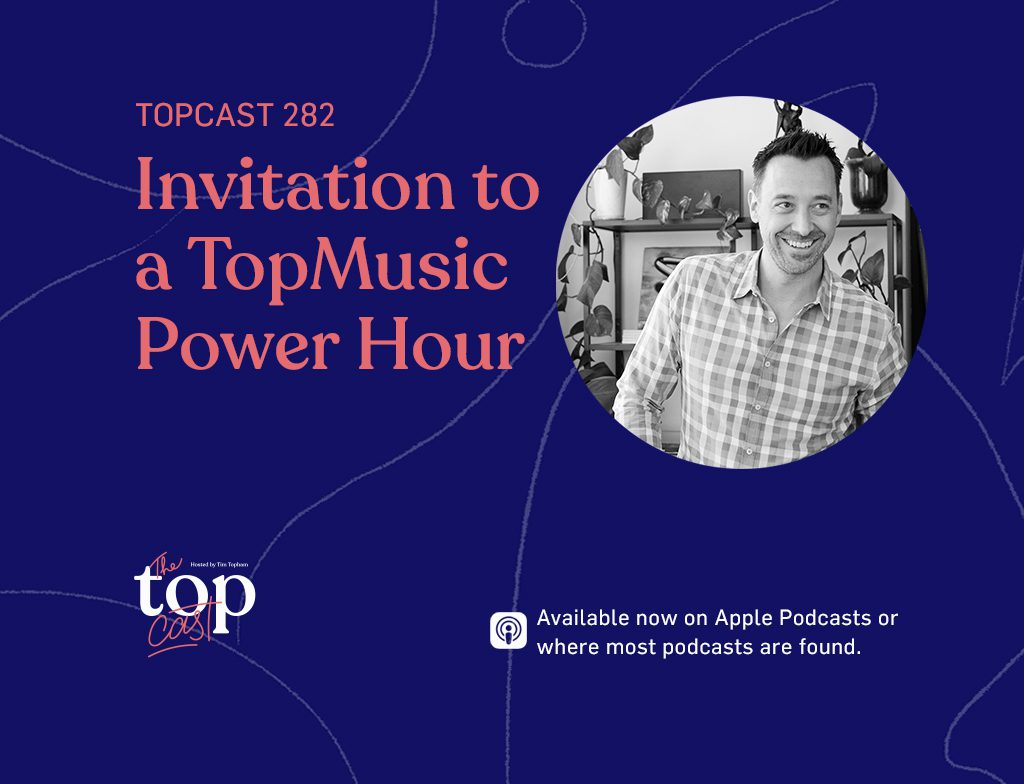 TopCast 282 - Invitation to a TopMusic Power Hour