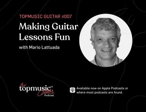 #007: Making Guitar Lessons Fun with Mario Lattuada