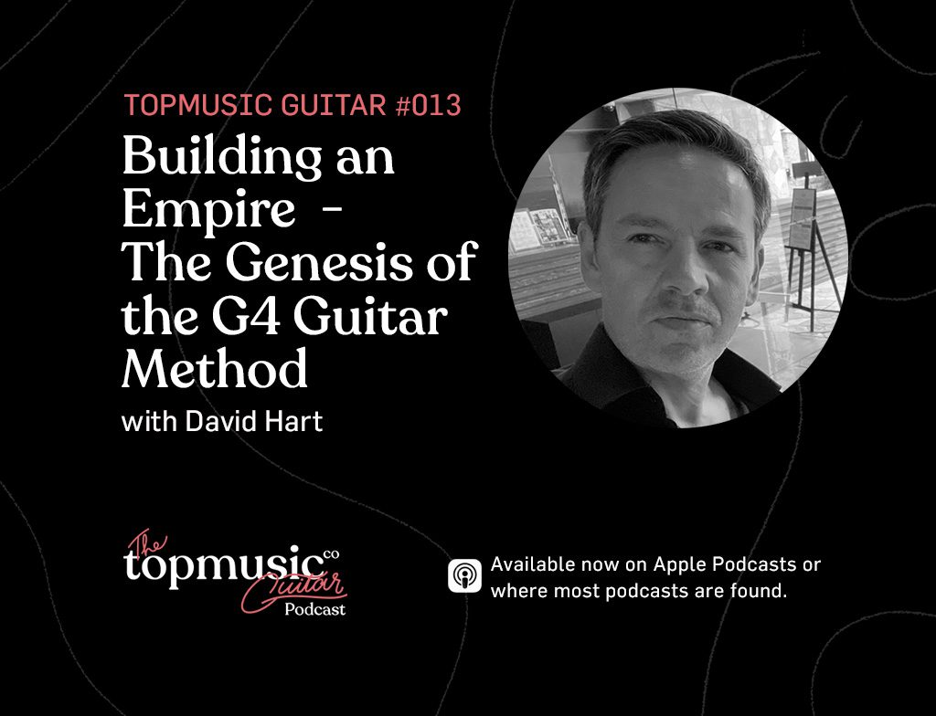 #013: Building an Empire – The Genesis of the G4 Guitar Method with David Hart