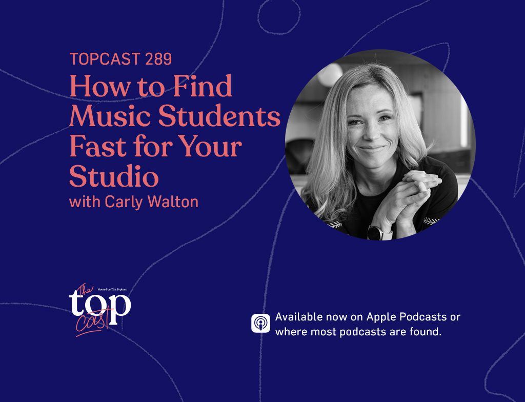 Episode 289 How to Find Music Students Fast for Your Studio with Carly Walton