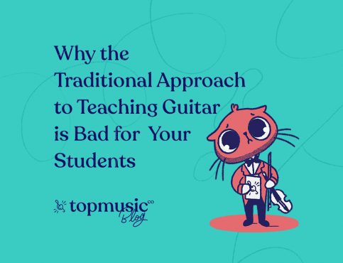 Why the Traditional Approach to Teaching Guitar is Bad for Your Students