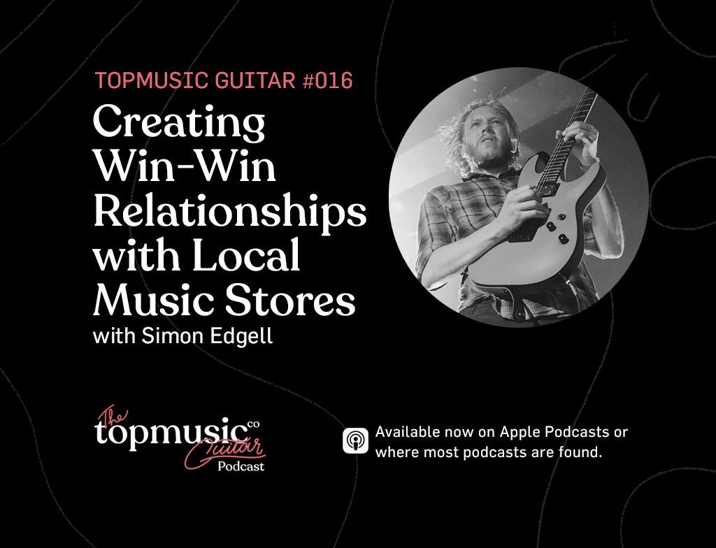 #017: Creating Win-Win Relationships with Local Music Stores with Simon Edgell