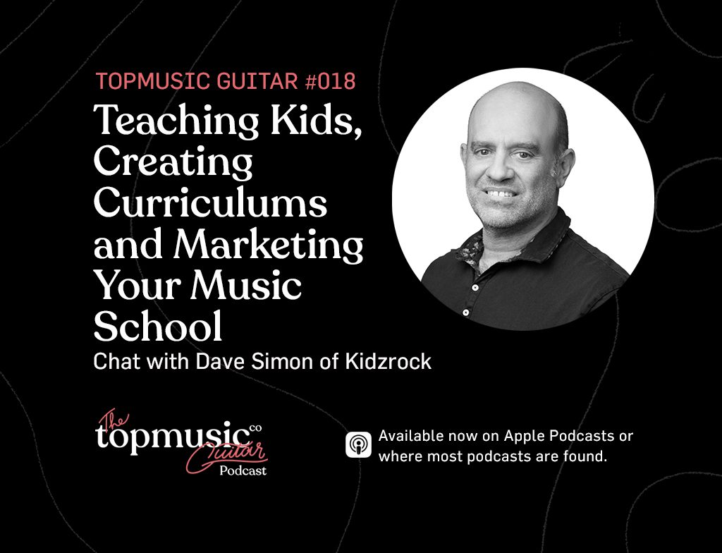 #018: Teaching Kids, Creating Curriculums and Marketing Your Music School – Chat with Dave Simon of Kidzrock