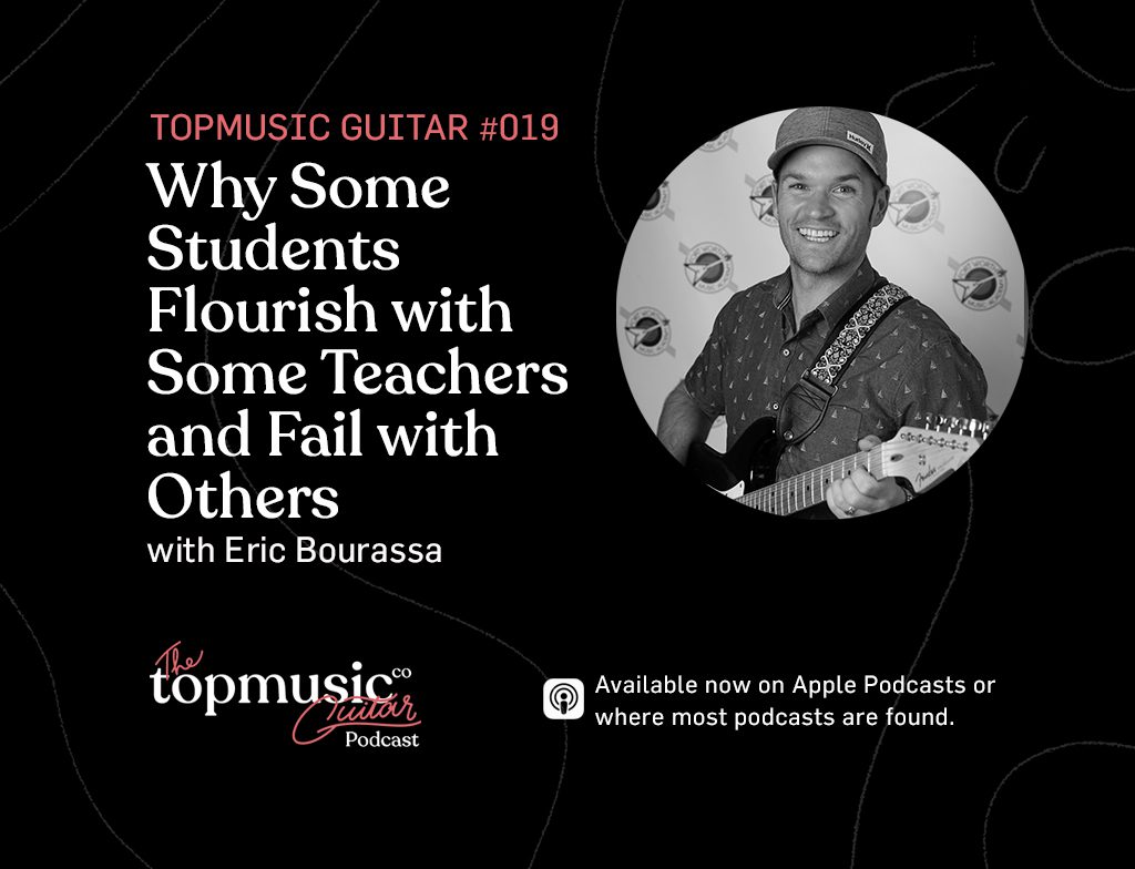 #019: Why Some Students Flourish With Some Teachers and Fail With Others with Eric Bourassa