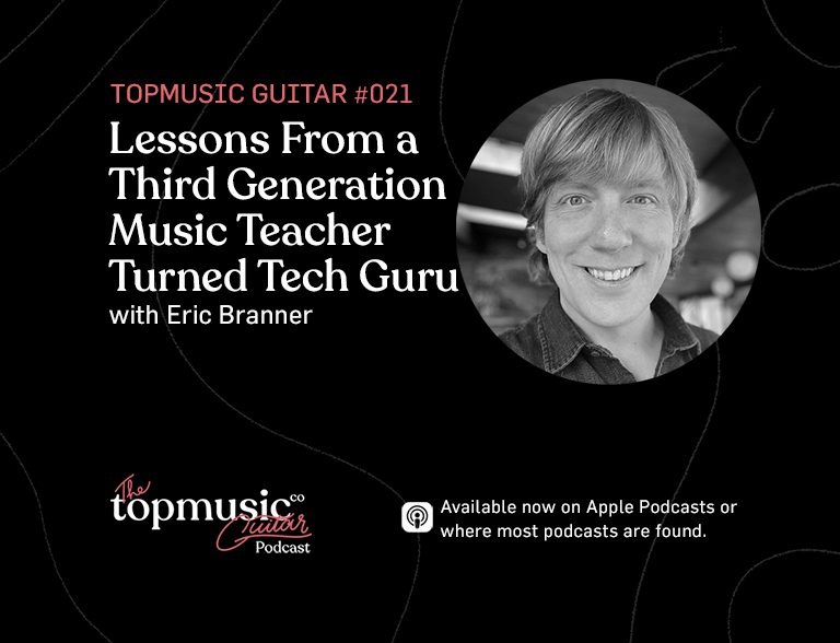 #021: Lessons From a Third Generation Music Teacher Turned Tech Guru with Eric Branner
