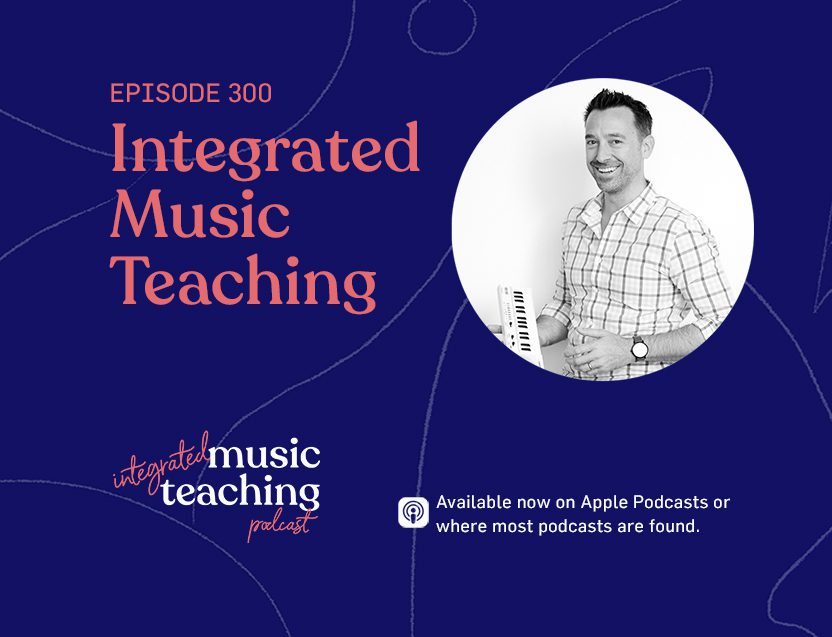 300: Integrated Music Teaching