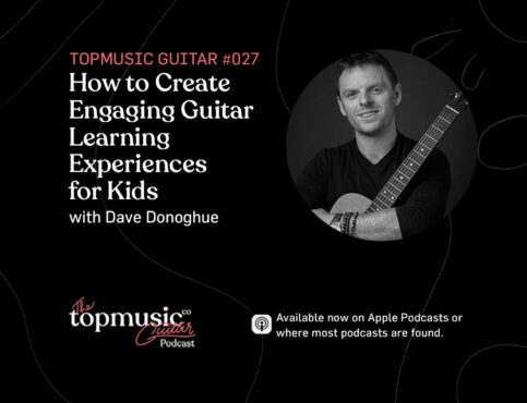 #027: How to Create Engaging Guitar Learning Experiences for Kids with Dave Donoghue