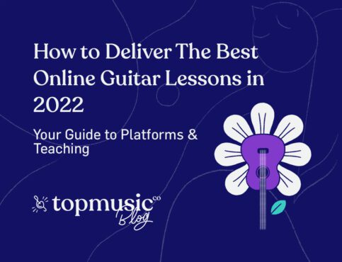 How to Deliver the Best Online Guitar Lessons in 2022: Your Guide to Platforms & Teaching