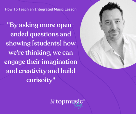 Quote about asking more open-ended questions in an integrated music lesson