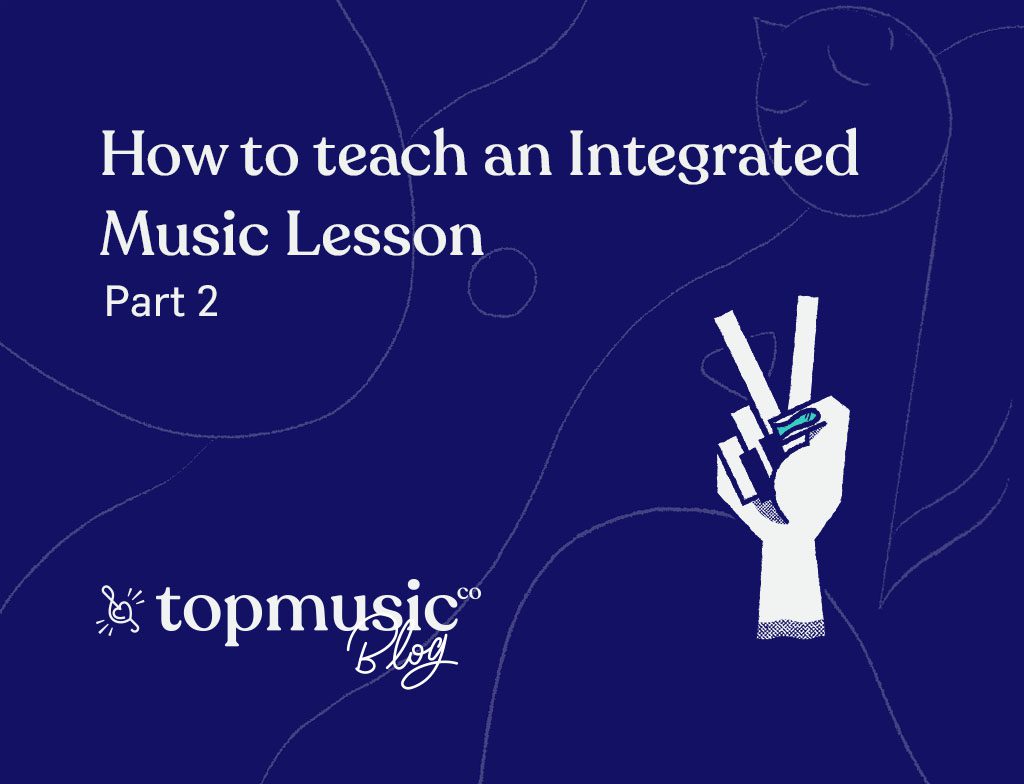 How to Teach an Integrated Music Lesson