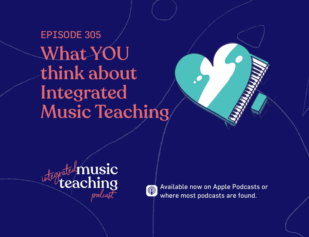 306: What YOU think about Integrated Music Teaching