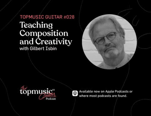 #028: Teaching Composition and Creativity with Gilbert Isbin