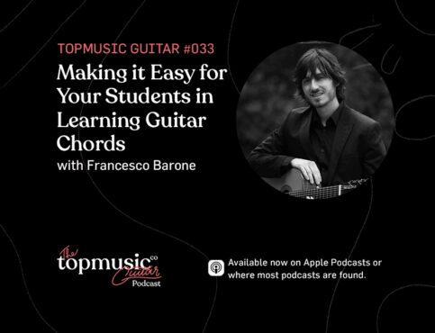#033: Making It Easy for Your Students in Learning Guitar Chords with Francesco Barone