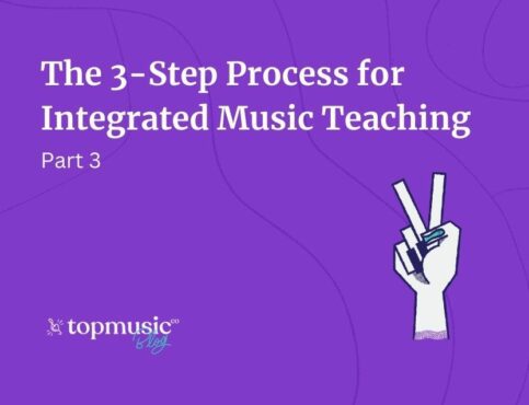 The 3-Step Process for Integrated Music Teaching