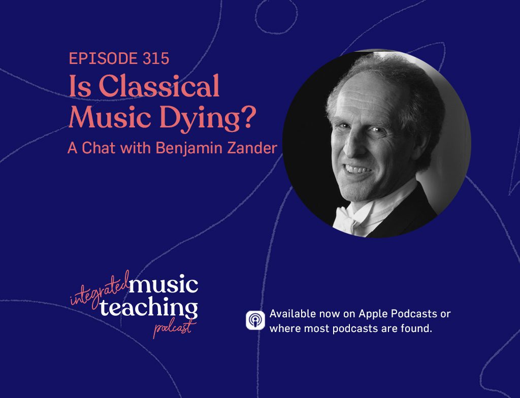 315: Replay – Is Classical Music Dying? A Chat with Benjamin Zander