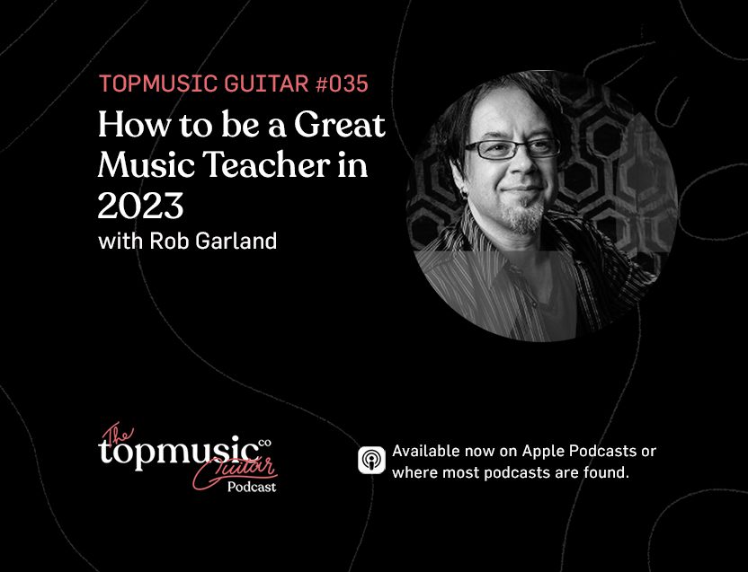 #035: How to be a Great Music Teacher in 2023 with Rob Garland