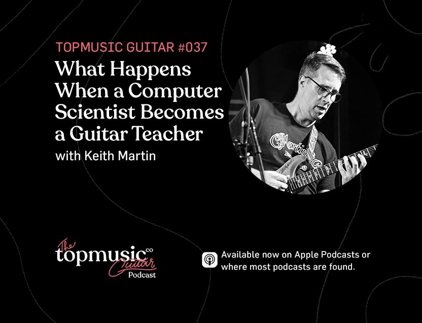 #037: What Happens When a Computer Scientist Becomes a Guitar Teacher with Keith Martin of Fret Science