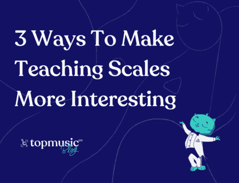 3 Ways To Make Teaching Scales More Interesting
