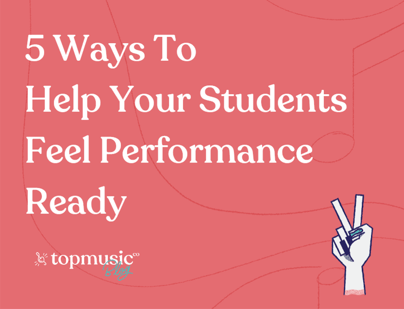 5 Ways To Help Your Students Feel Performance Ready