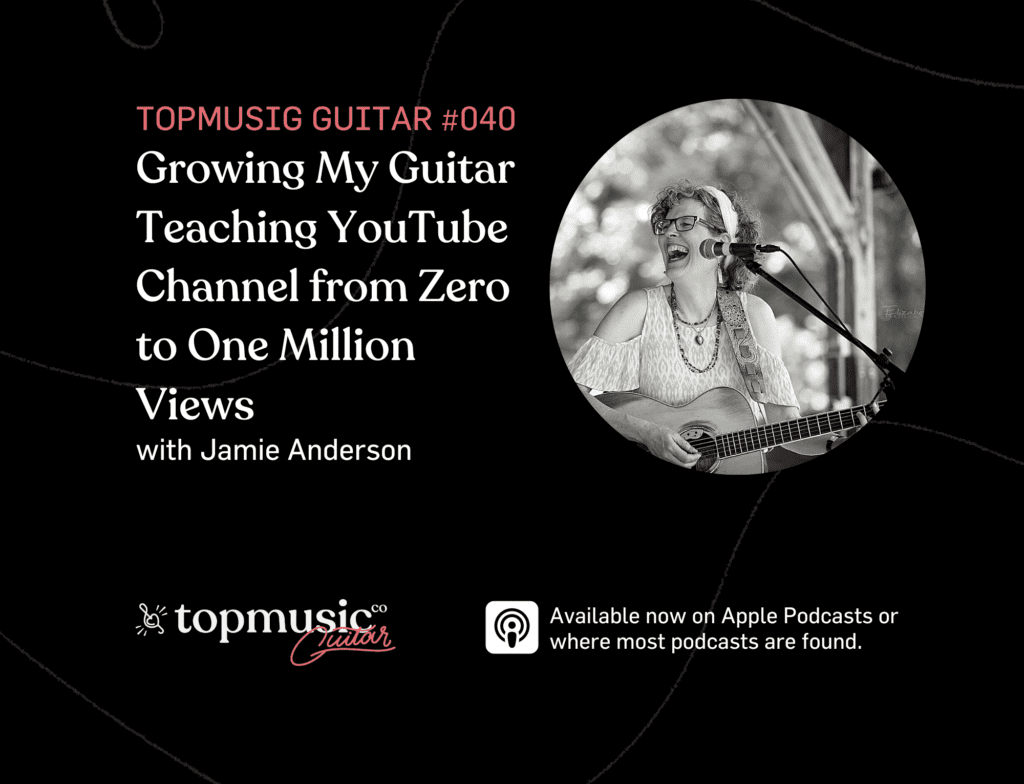 #040: Growing My Guitar Teaching YouTube Channel from Zero to One Million Views with Jamie Anderson