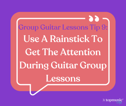group guitar lessons tip 9: use a rain stick to get the attention during guitar group lessons