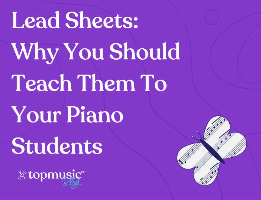 Lead Sheets: Why You Should Teach Them To Your Piano Students