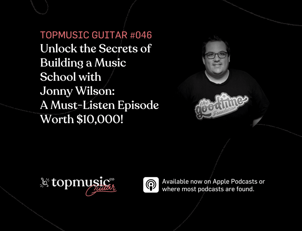 #046: Unlock the Secrets of Building a Music School with Jonny Wilson: A Must-Listen Episode Worth $10,000!