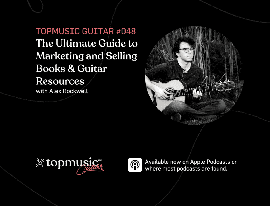 #048: The Ultimate Guide to Marketing and Selling Books & Guitar Resources with Alex Rockwell