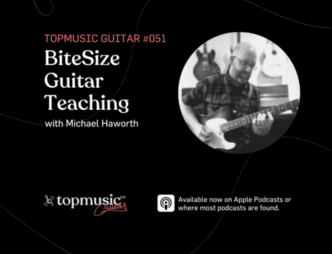 #051: BiteSize Guitar Teaching with Michael Haworth