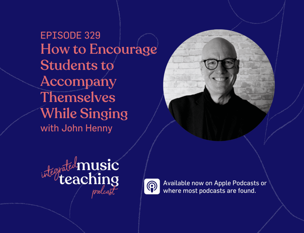 329: How to Encourage Students to Accompany Themselves While Singing with John Henny