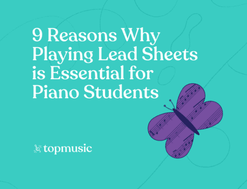 9 Reasons why Playing Lead Sheets is Essential for Piano Students